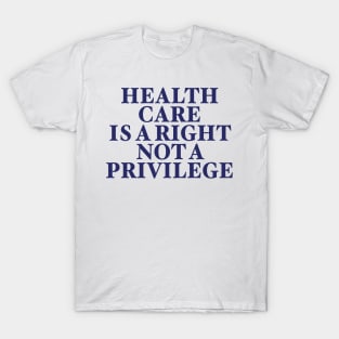 HEALTH CARE IS A RIGHT T-Shirt